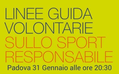 Presentazione delle Linee Guida volontarie sullo Sport Responsabile, Padova 31 Gennaio alle ore 20:30